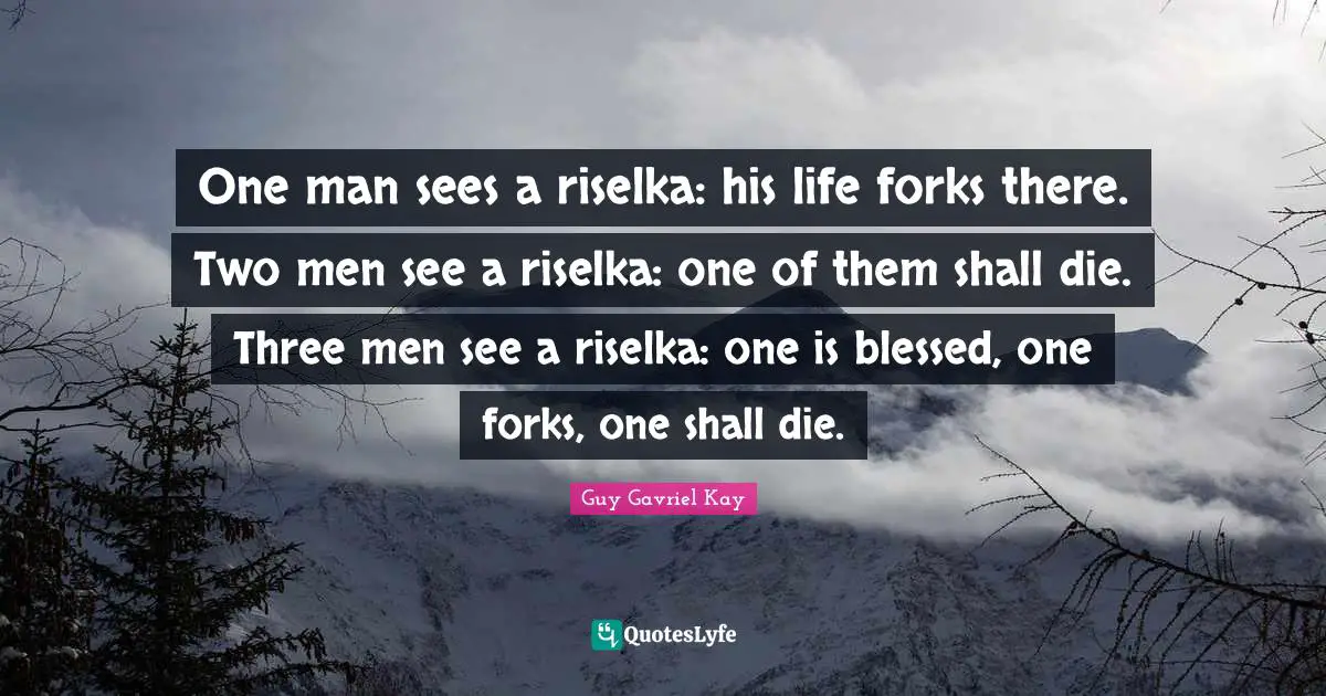 One man sees a riselka: his life forks there. Two men see a riselka: one of them shall die. Three men see a riselka: one is blessed, one forks, one shall die.