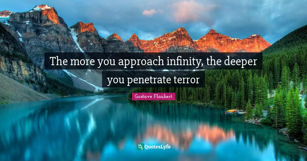 The more you approach infinity, the deeper you penetrate terror