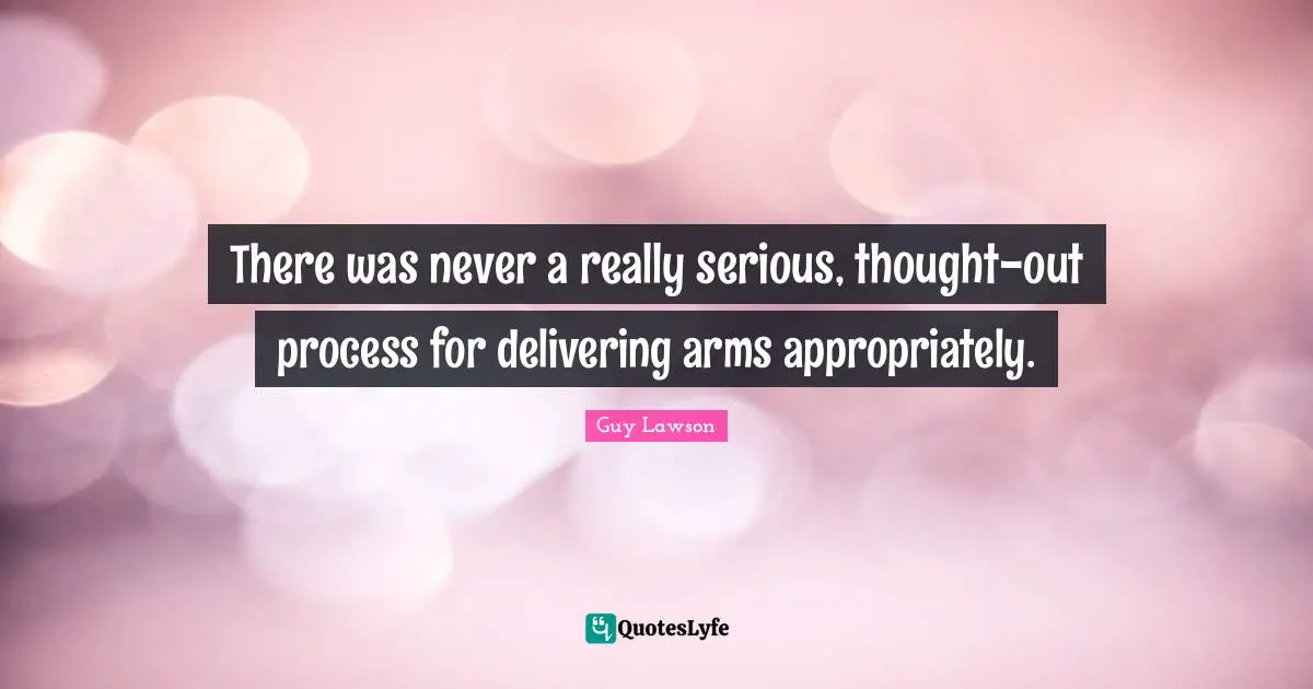 There was never a really serious, thought-out process for delivering arms appropriately.