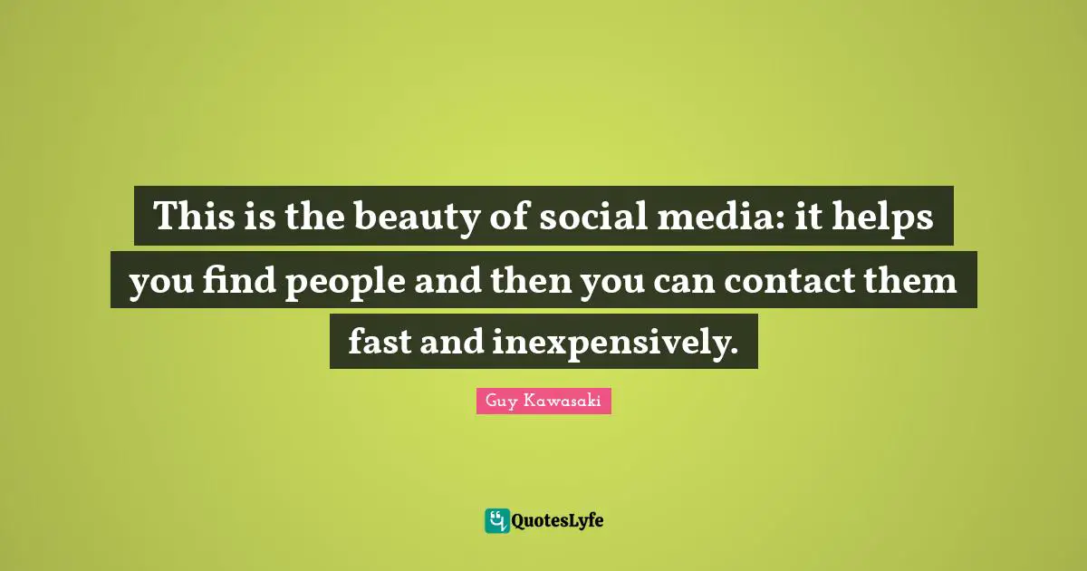 This is the beauty of social media: it helps you find people and then you can contact them fast and inexpensively.