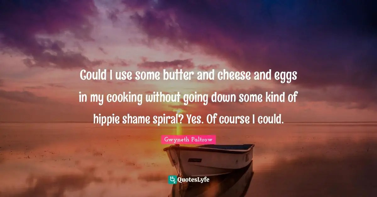 Could I use some butter and cheese and eggs in my cooking without going down some kind of hippie shame spiral? Yes. Of course I could.