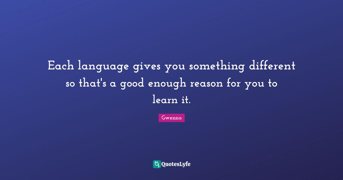 Each language gives you something different so that's a good enough reason for you to learn it.