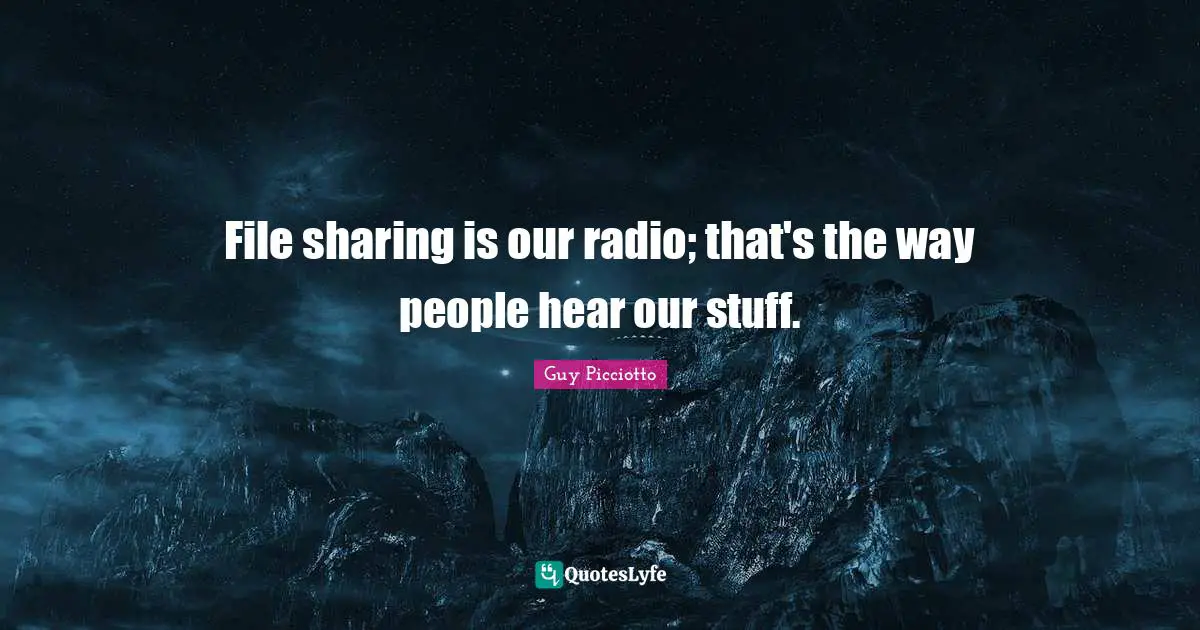 File sharing is our radio; that's the way people hear our stuff.