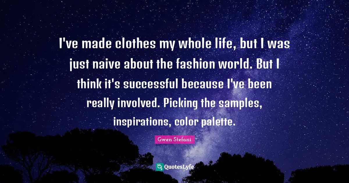 I've made clothes my whole life, but I was just naive about the fashion world. But I think it's successful because I've been really involved. Picking the samples, inspirations, color palette.
