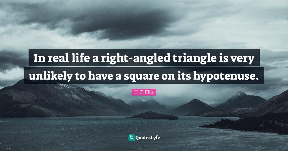 In real life a rightangled triangle is very unlikely to have a square