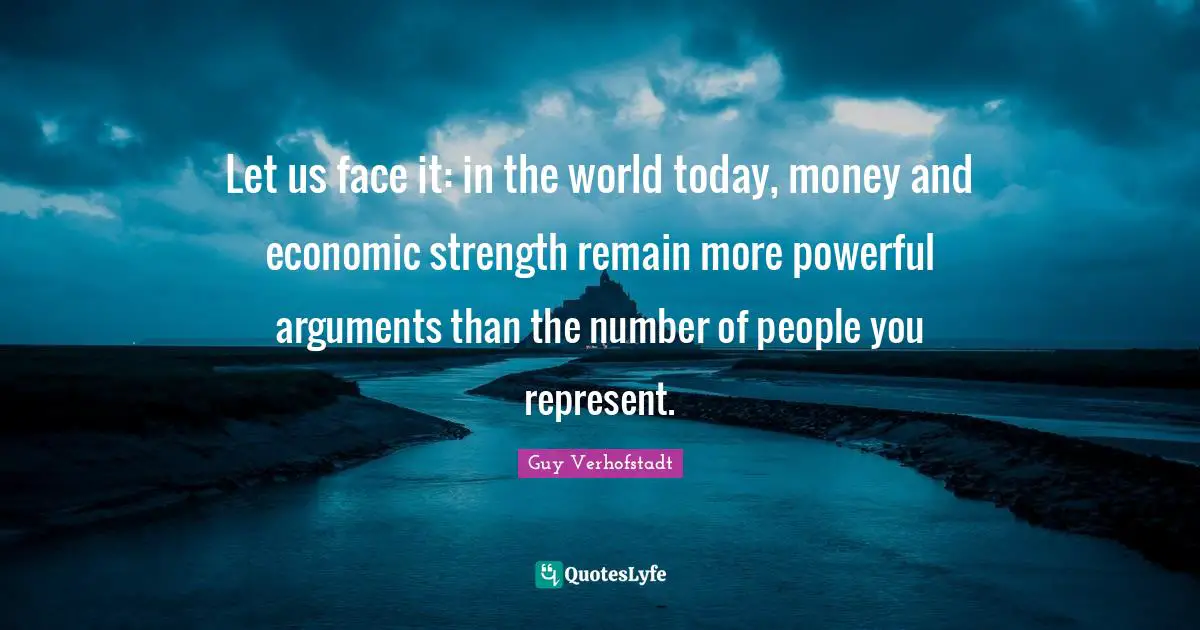 Let us face it: in the world today, money and economic strength remain more powerful arguments than the number of people you represent.