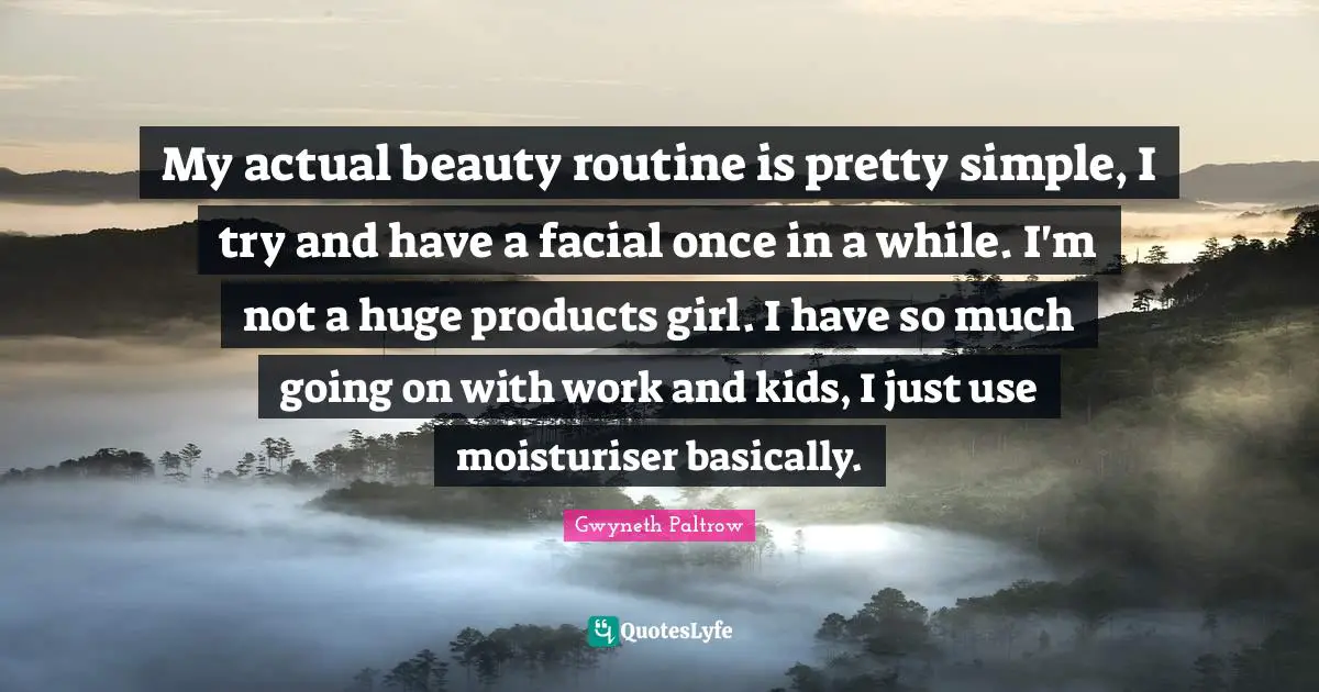 My actual beauty routine is pretty simple, I try and have a facial once in a while. I'm not a huge products girl. I have so much going on with work and kids, I just use moisturiser basically.