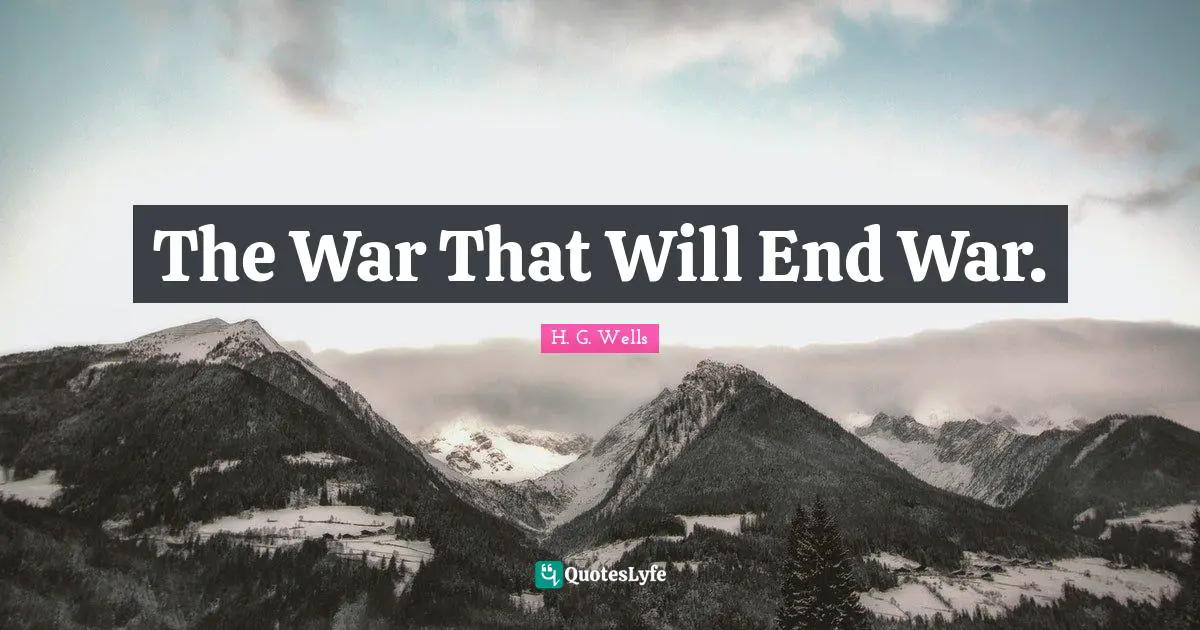 The War That Will End War.