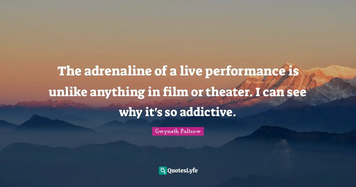 The adrenaline of a live performance is unlike anything in film or theater. I can see why it's so addictive.