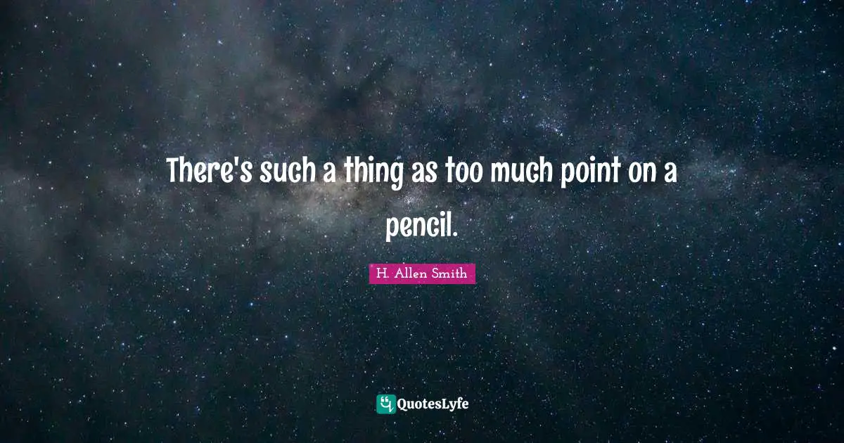 There's such a thing as too much point on a pencil.
