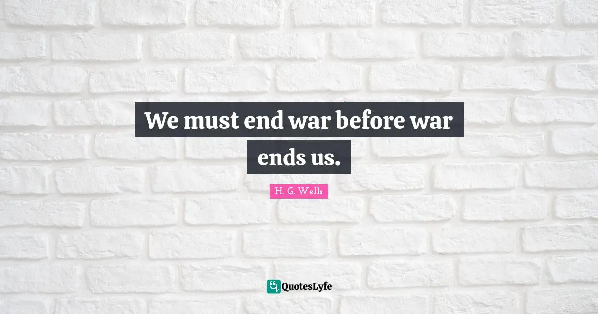 We must end war before war ends us.