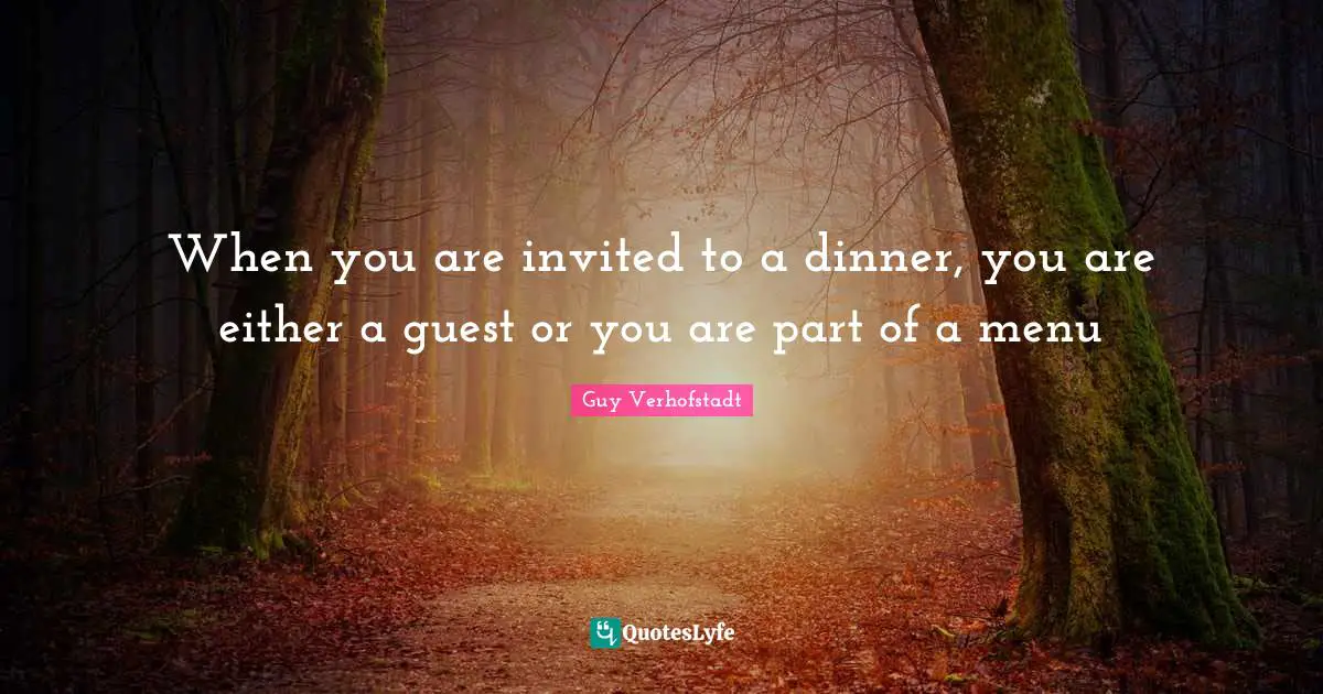 When you are invited to a dinner, you are either a guest or you are part of a menu