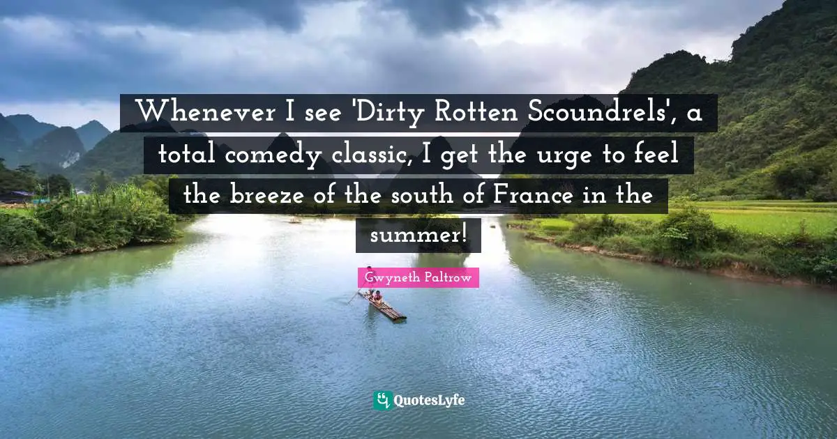 Whenever I see 'Dirty Rotten Scoundrels', a total comedy classic, I get the urge to feel the breeze of the south of France in the summer!