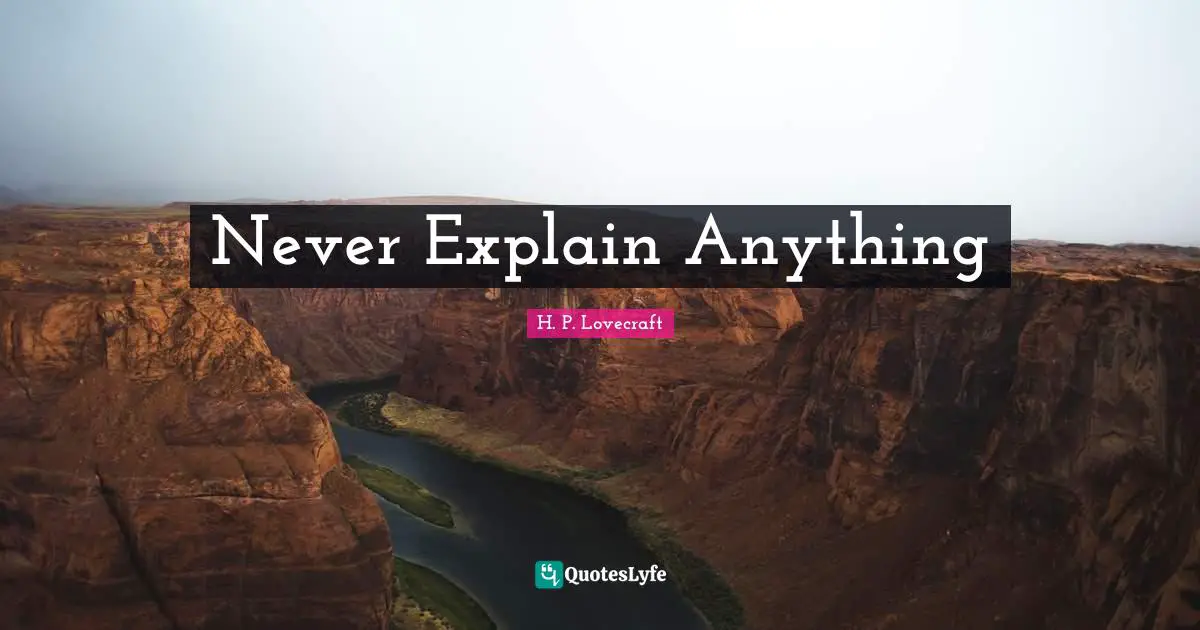H.P. Lovecraft Quotes: "Never Explain Anything"