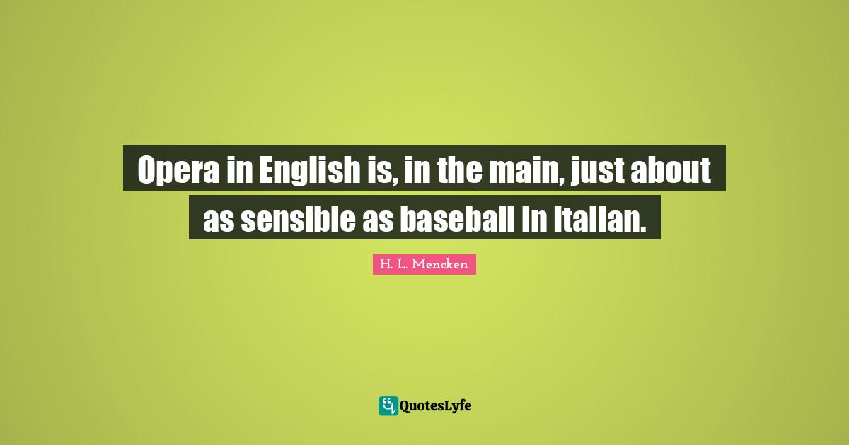 Opera in English is, in the main, just about as sensible as baseball in Italian.