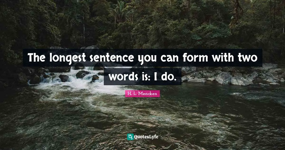 The longest sentence you can form with two words is: I do.