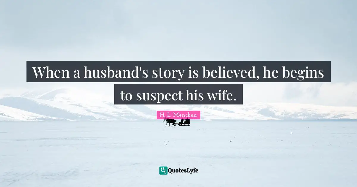 When a husband's story is believed, he begins to suspect his wife.