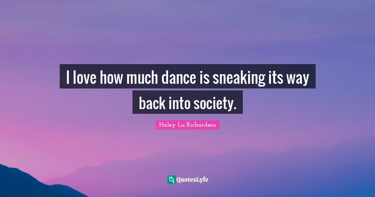I love how much dance is sneaking its way back into society.