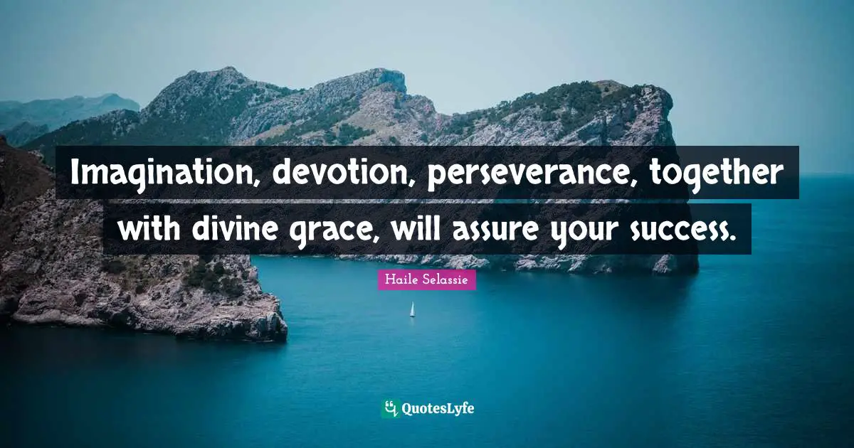 Together Quotes: "Imagination, devotion, perseverance, together with divine grace, will assure your success."