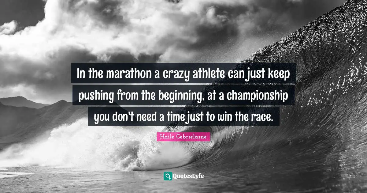 In the marathon a crazy athlete can just keep pushing from the beginning, at a championship you don't need a time just to win the race.
