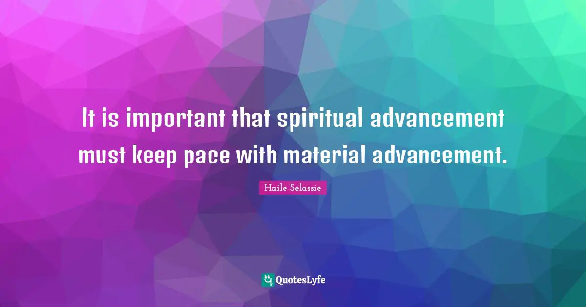 Pace Quotes: "It is important that spiritual advancement must keep pace with material advancement."