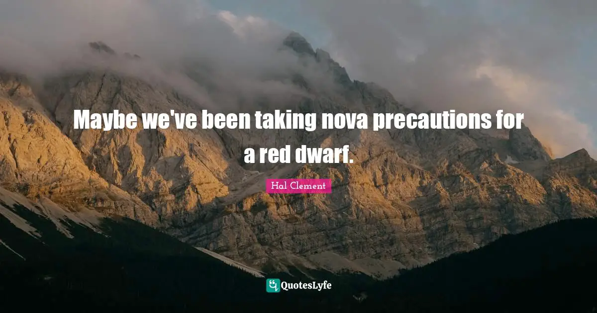 Maybe we've been taking nova precautions for a red dwarf.