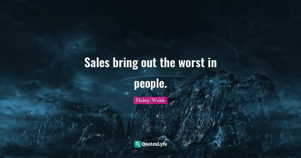 Sales bring out the worst in people.