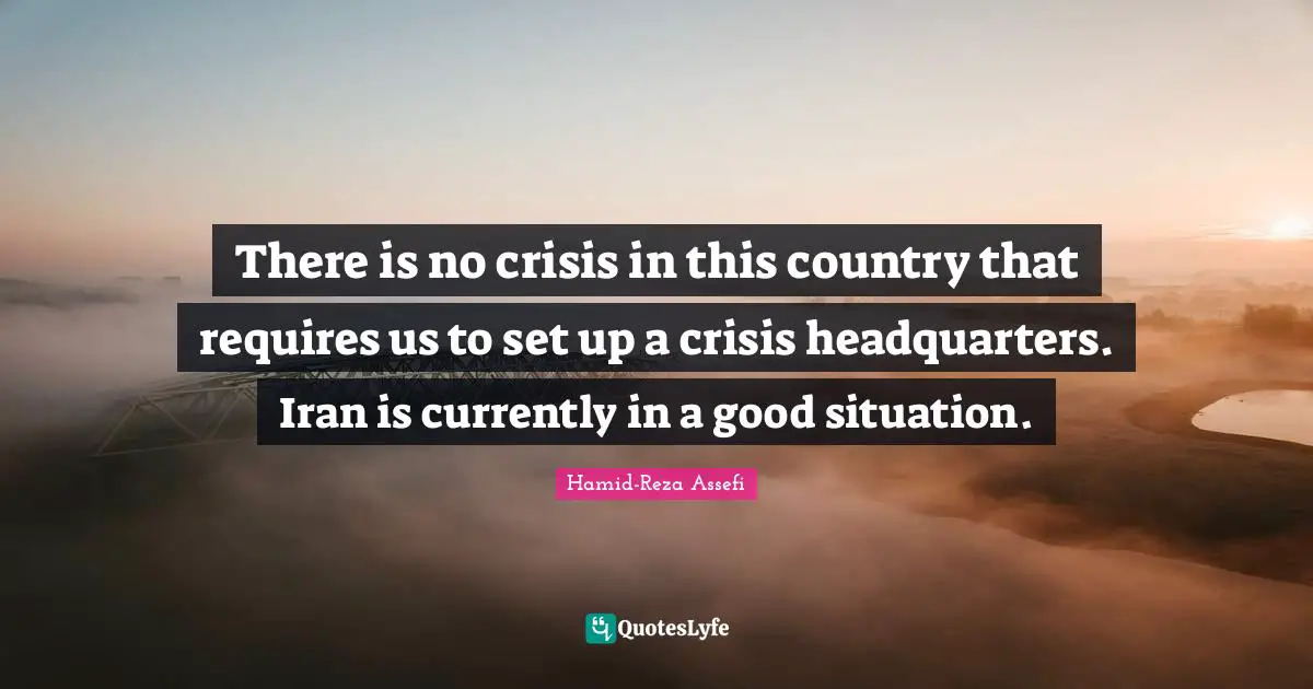 There is no crisis in this country that requires us to set up a crisis headquarters. Iran is currently in a good situation.