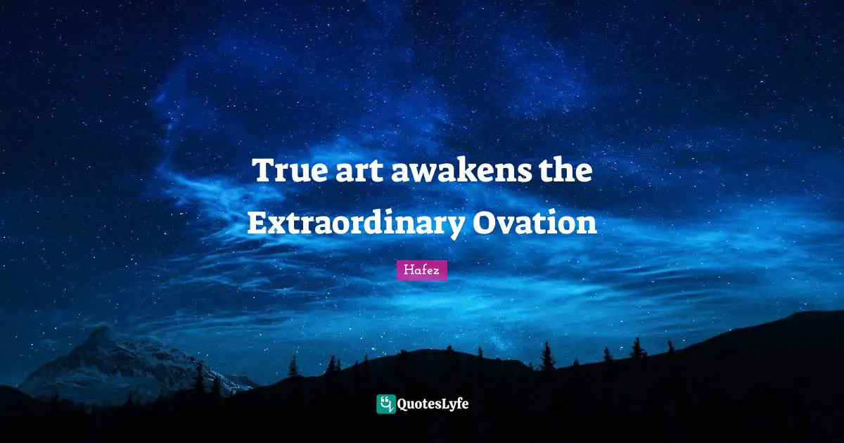 True art awakens the Extraordinary Ovation