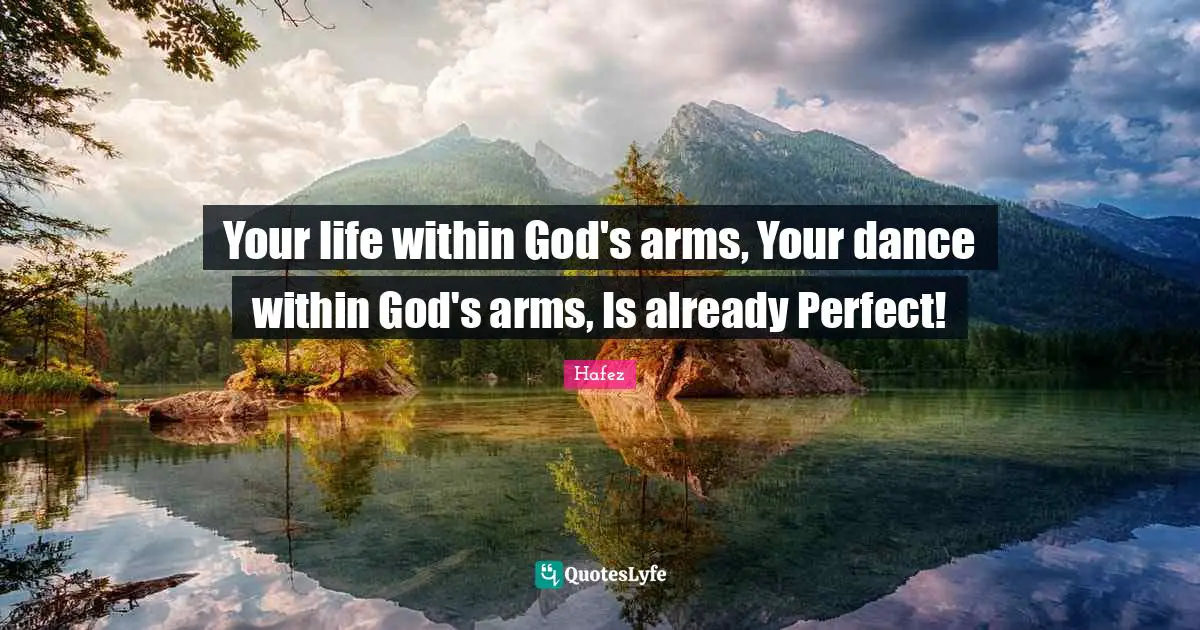 Your life within God's arms, Your dance within God's arms, Is already Perfect!