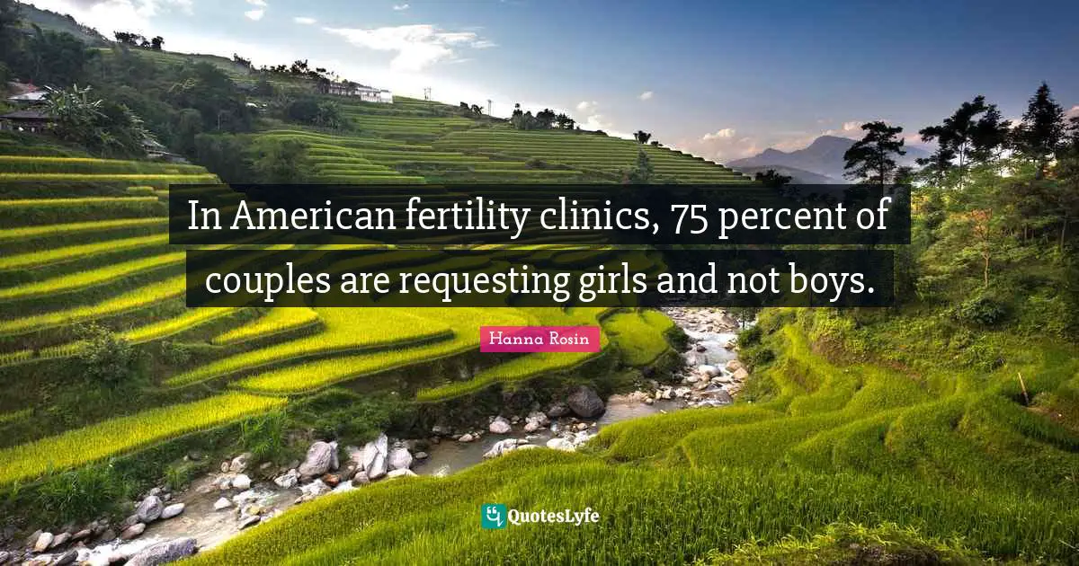 In American fertility clinics, 75 percent of couples are requesting girls and not boys.
