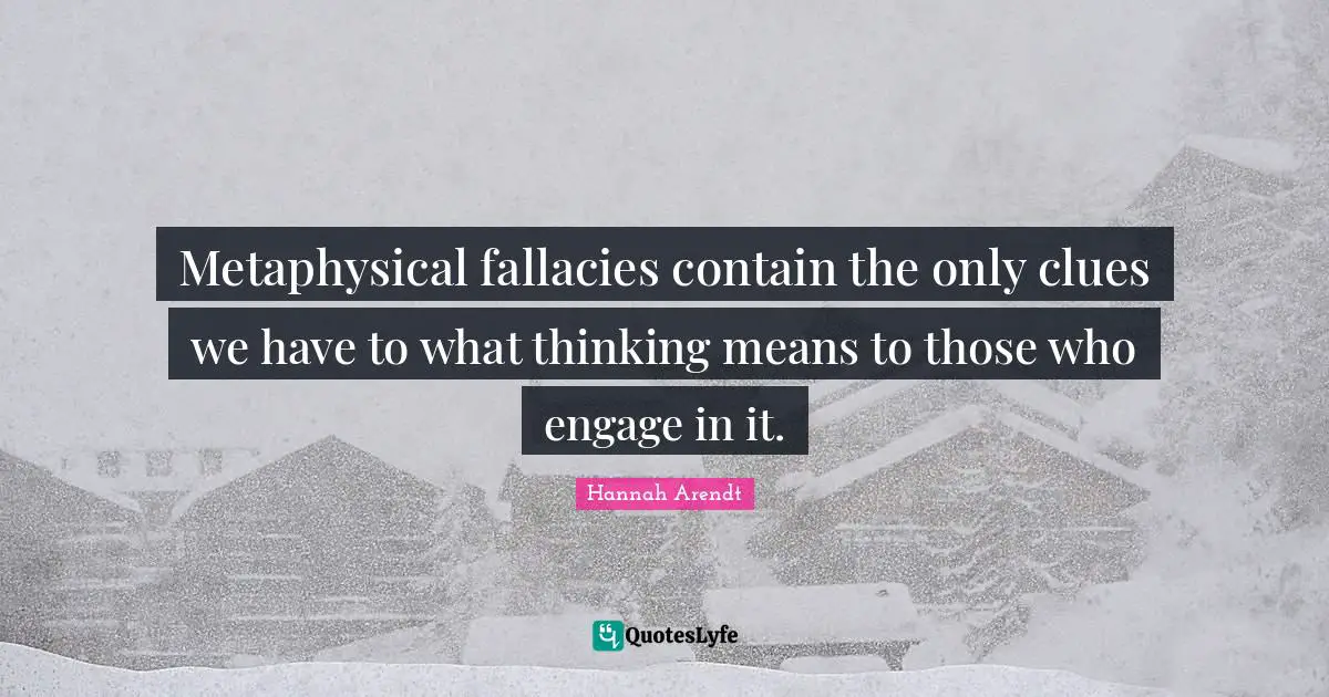 Metaphysical fallacies contain the only clues we have to what thinking means to those who engage in it.