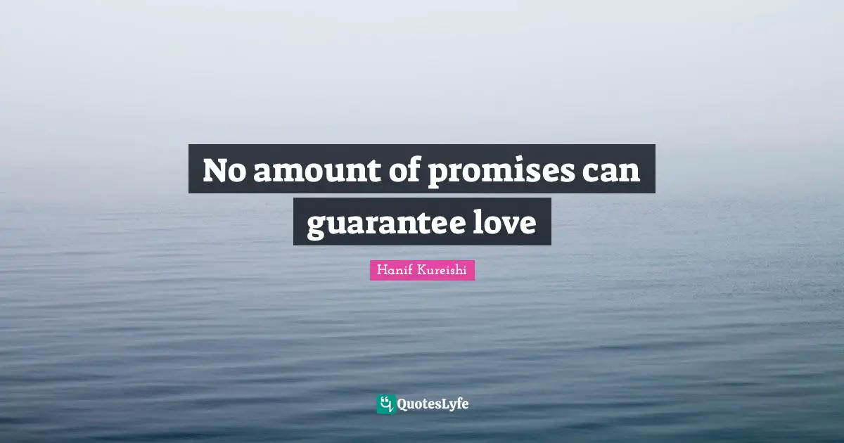 No amount of promises can guarantee love