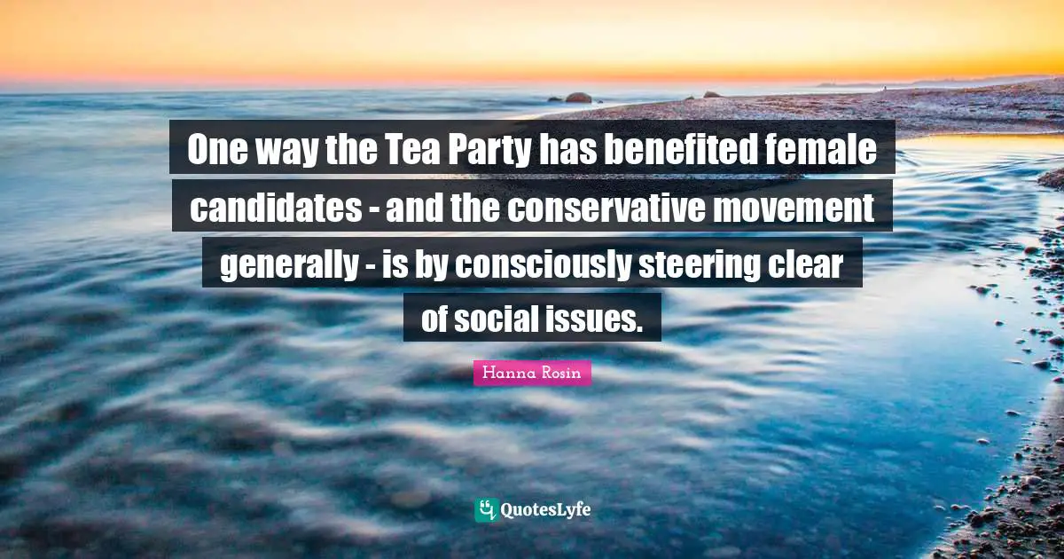 One way the Tea Party has benefited female candidates - and the conservative movement generally - is by consciously steering clear of social issues.