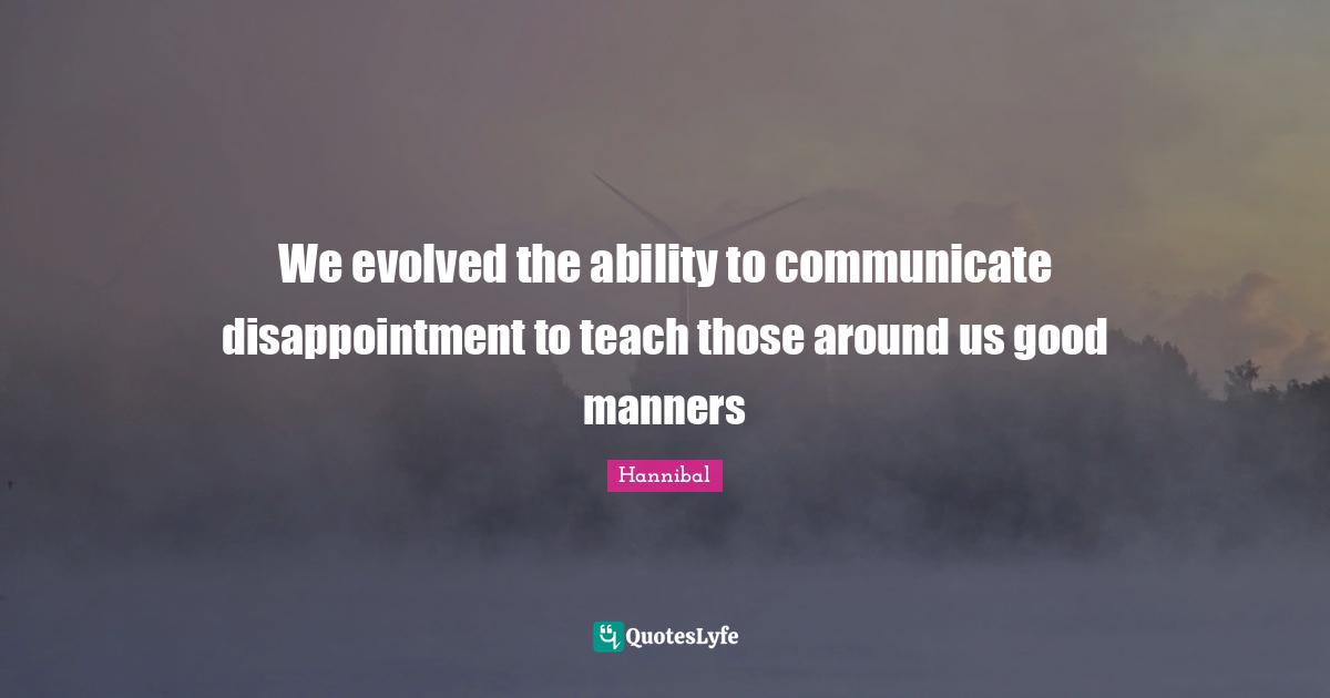 We evolved the ability to communicate disappointment to teach those around us good manners