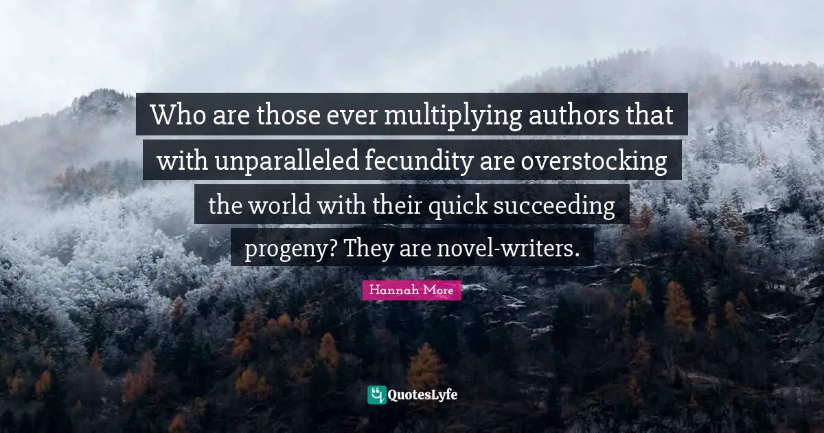 Who are those ever multiplying authors that with unparalleled fecundity are overstocking the world with their quick succeeding progeny? They are novel-writers.