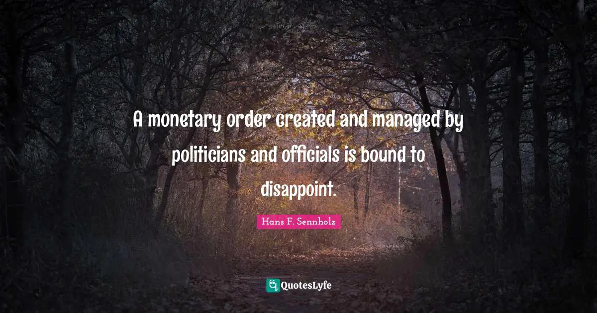 A monetary order created and managed by politicians and officials is bound to disappoint.