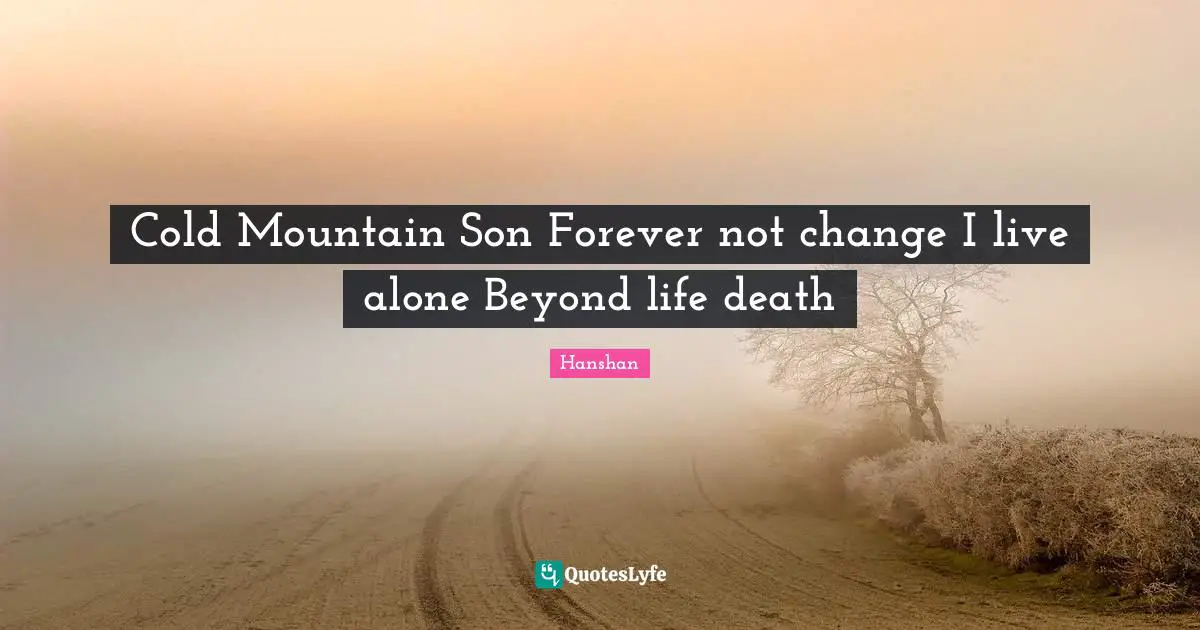Cold Mountain Son Forever not change I live alone Beyond life death