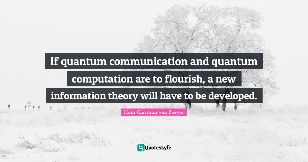 If quantum communication and quantum computation are to flourish, a new information theory will have to be developed.