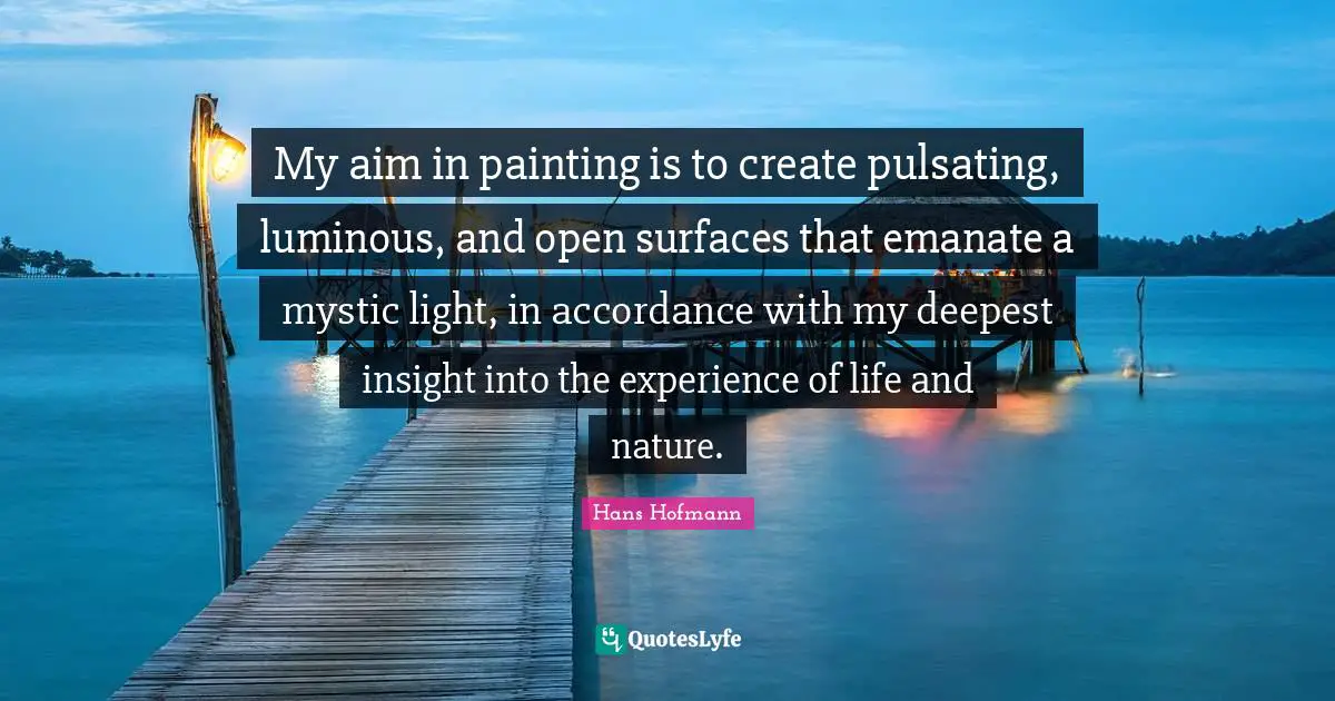 My aim in painting is to create pulsating, luminous, and open surfaces that emanate a mystic light, in accordance with my deepest insight into the experience of life and nature.