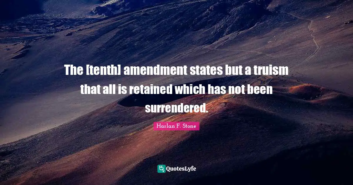 The [tenth] amendment states but a truism that all is retained which has not been surrendered.