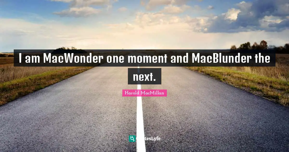 I am MacWonder one moment and MacBlunder the next.
