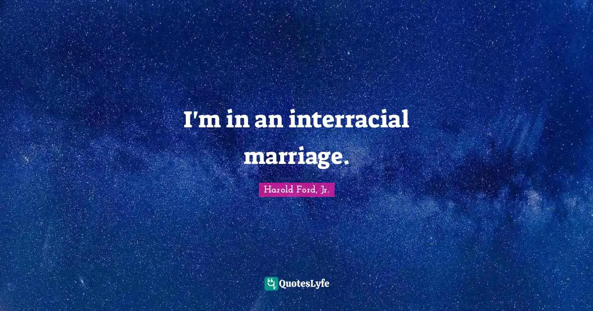 I'm in an interracial marriage.