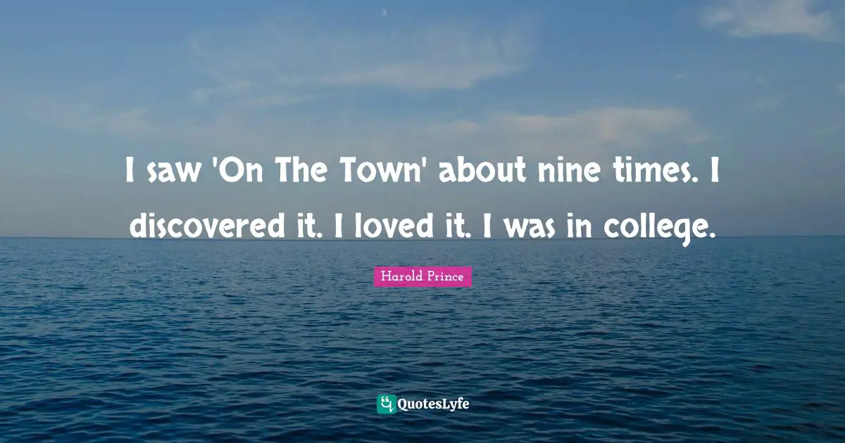 I saw 'On The Town' about nine times. I discovered it. I loved it. I was in college.