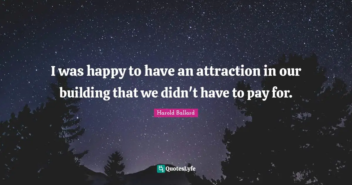 I was happy to have an attraction in our building that we didn't have to pay for.