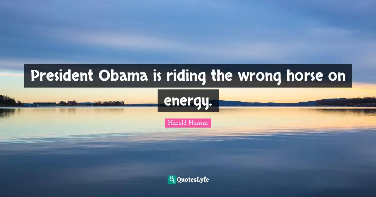 President Obama is riding the wrong horse on energy.
