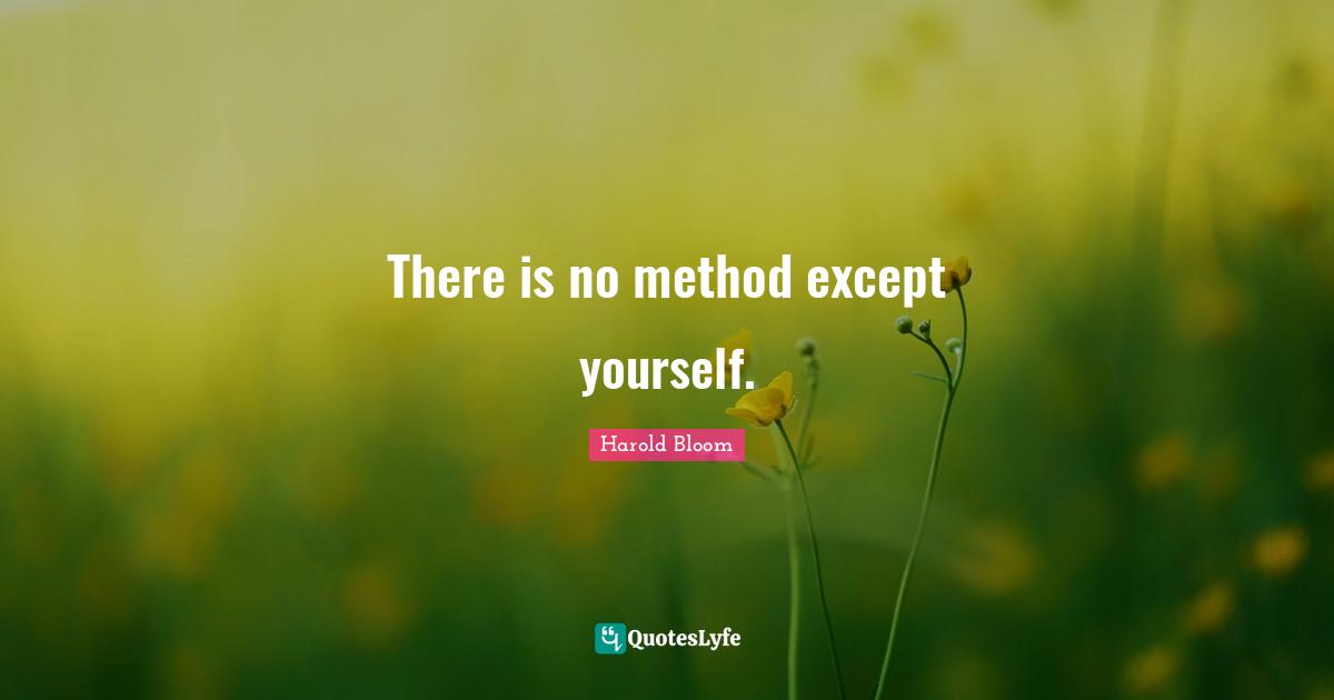 There is no method except yourself.