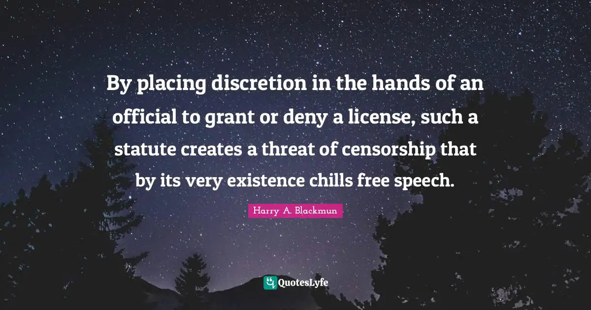 By placing discretion in the hands of an official to grant or deny a license, such a statute creates a threat of censorship that by its very existence chills free speech.