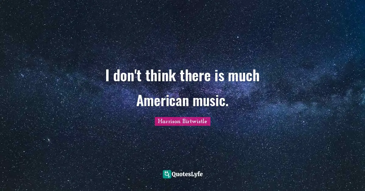 I don't think there is much American music.
