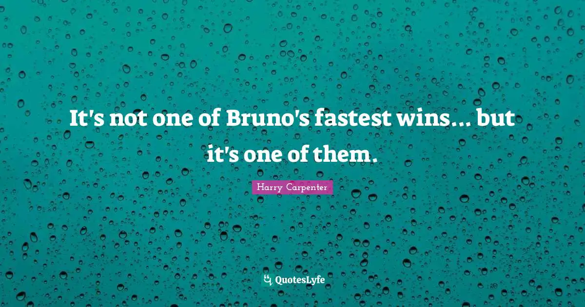 It's not one of Bruno's fastest wins... but it's one of them.